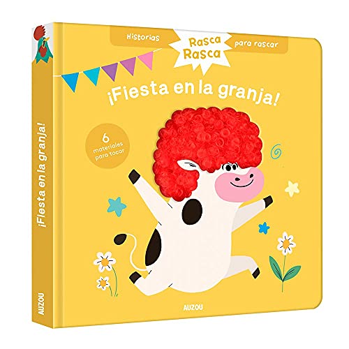 Historias para rascar. ¡Fiesta en la granja! Libro con texturas para bebés (Rasca Rasca. Historias para rascar) von AUZOU