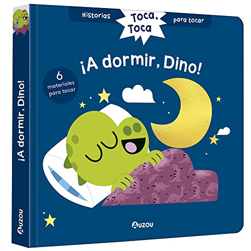 Historias para tocar. Toca, toca. ¡A dormir, Dino! Libro con texturas para bebés (Toca toca. Historias para tocar)