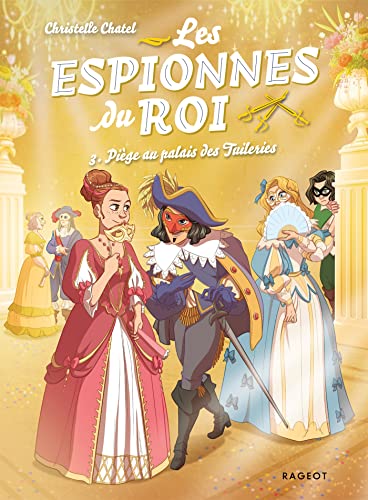 Les espionnes du roi - Piège au palais des Tuileries Les espionnes du roi - Piège au palais des Tuileries