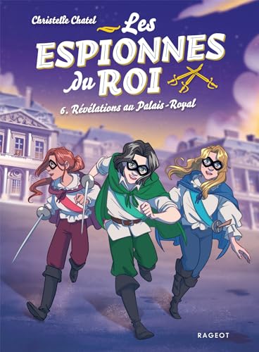 Les espionnes du roi - Tome 6, Révélations au Palais-Royal Les espionnes du roi - Tome 6, Révélations au Palais-Royal