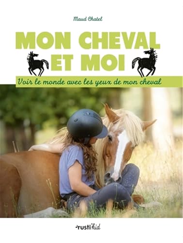 Mon cheval et moi: Voir le monde avec les yeux de mon cheval von RUSTI KID