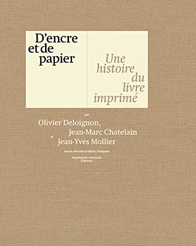 D'encre et de papier : une histoire du livre imprimé: UNE HISTOIRE DU LIVRE IMPRIME von ACTES SUD