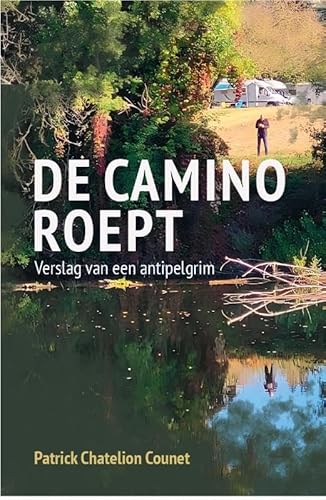 De Camino roept: Verslag van een antipelgrim von Adveniat