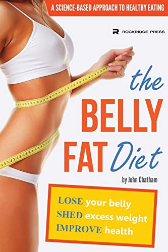 The Belly Fat Diet: Lose Your Belly, Shed Excess Weight, Improve Health von Rockridge Press