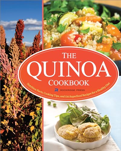 The Quinoa Cookbook: Nutrition Facts, Cooking Tips, and 116 Superfood Recipes for a Healthy Diet von Rockridge Press