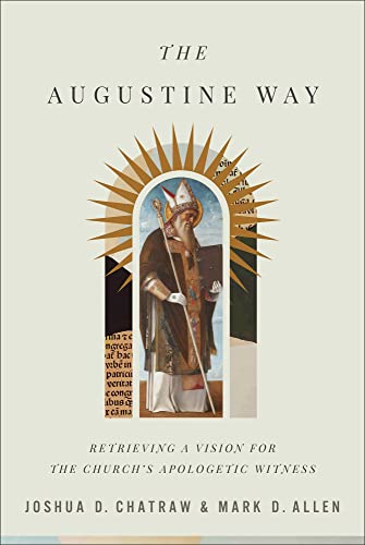 The Augustine Way: Retrieving a Vision for the Church's Apologetic Witness von Baker Academic, Div of Baker Publishing Group