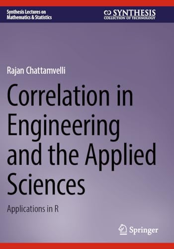 Correlation in Engineering and the Applied Sciences: Applications in R (Synthesis Lectures on Mathematics & Statistics)
