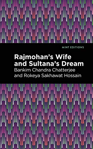 Rajmohan's Wife and Sultana's Dream (Mint Editions (Voices From API)) von Mint Editions