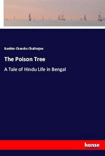 The Poison Tree: A Tale of Hindu Life in Bengal von hansebooks