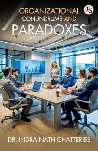 Organizational Conundrum And Paradoxes von True Sign Publishing House Private Limited