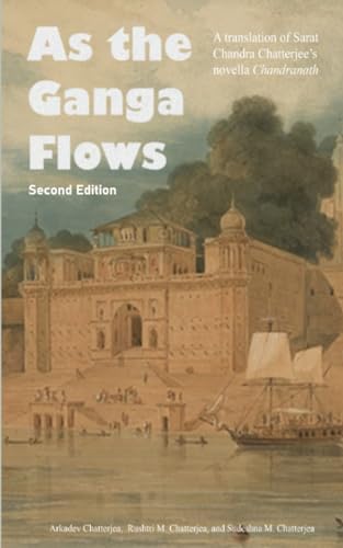 As the Ganga Flows: A translation of Sarat Chandra Chatterjee's novella Chandranath von Independently published