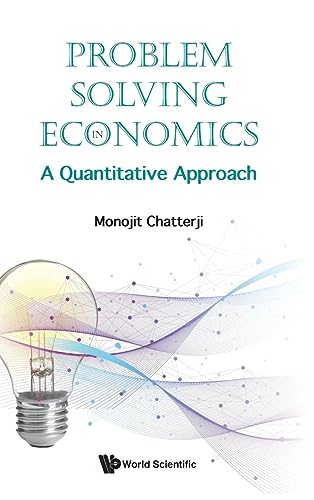 Problem Solving In Economics: A Quantitative Approach von WSPC