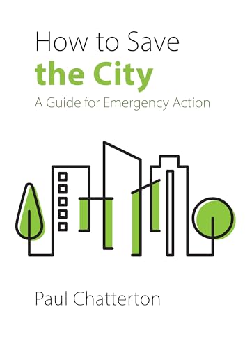 How to Save the City: A Guide for Emergency Action (Urban Worlds)