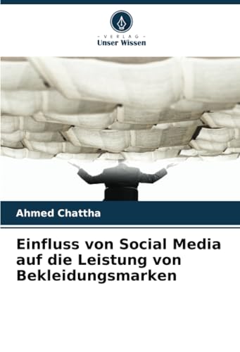 Einfluss von Social Media auf die Leistung von Bekleidungsmarken: DE von Verlag Unser Wissen