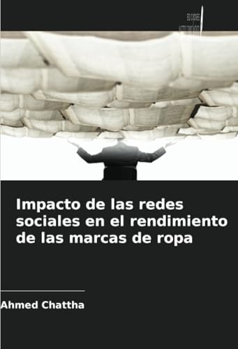 Impacto de las redes sociales en el rendimiento de las marcas de ropa von Ediciones Nuestro Conocimiento