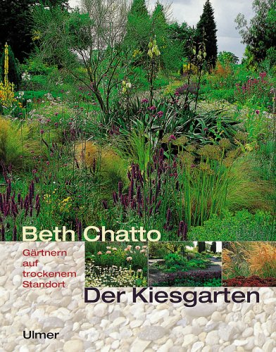 Der Kiesgarten: Gärtnern auf trockenem Standort