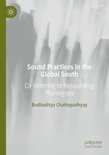 Sound Practices in the Global South: Co-listening to Resounding Plurilogues