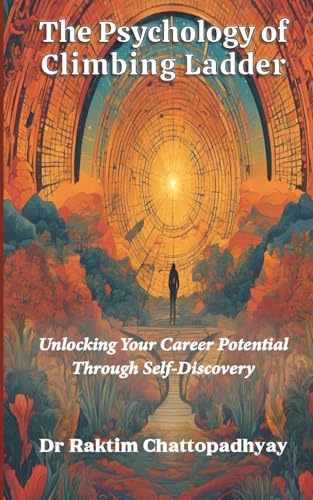The Psychology of Climbing Ladder: Unlocking Your Career Potential Through Self-Discovery The Psychology of Climbing Ladder: Unlocking Your Career Potential Through Self-Discovery von Adhyyan Books