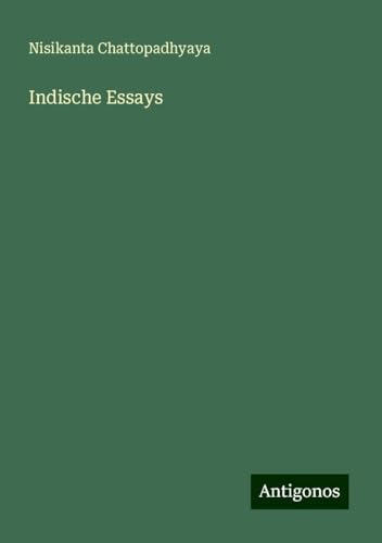 Indische Essays von Antigonos Verlag