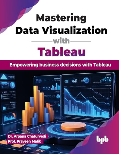 Mastering Data Visualization with Tableau: Empowering business decisions with Tableau (English Edition) von BPB Publications