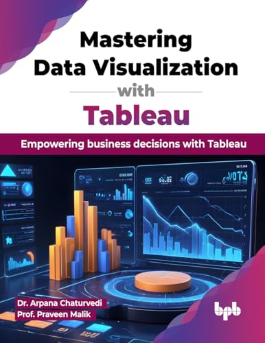 Mastering Data Visualization with Tableau: Empowering business decisions with Tableau (English Edition)