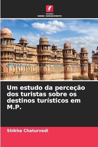 Um estudo da perceção dos turistas sobre os destinos turísticos em M.P. von Edições Nosso Conhecimento