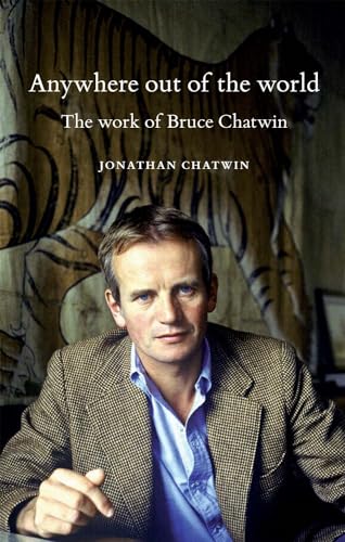 Anywhere out of the world: The work of Bruce Chatwin von Manchester University Press