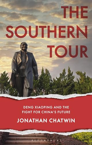 The Southern Tour: Deng Xiaoping and the Fight for China's Future (Asian Arguments) von Bloomsbury Academic