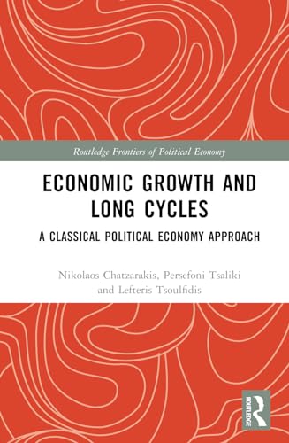 Economic Growth and Long Cycles: A Classical Political Economy Approach (Routledge Frontiers of Political Economy) von Routledge