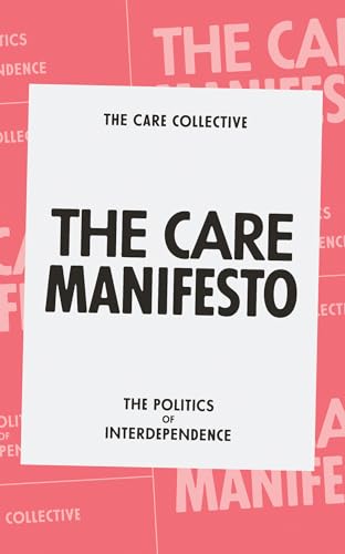 The Care Manifesto: The Politics of Interdependence: The Politics of Compassion von Verso