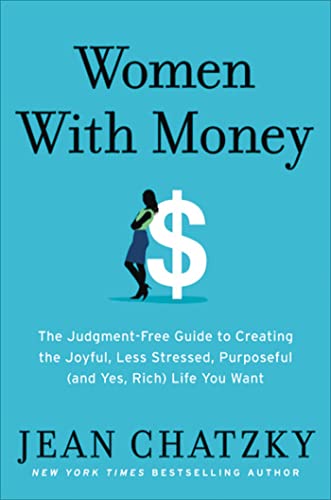 Women with Money: The Judgment-Free Guide to Creating the Joyful, Less Stressed, Purposeful (and, Yes, Rich) Life You Deserve von Grand Central Publishing