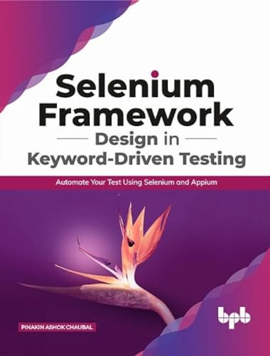 Selenium Framework Design in Keyword-Driven Testing: Automate Your Test Using Selenium and Appium (English Edition)