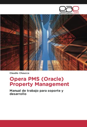 Opera PMS (Oracle) Property Management: Manual de trabajo para soporte y desarrollo