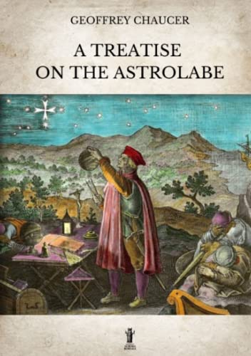 A Treatise on the Astrolabe A Treatise on the Astrolabe von Edizioni Aurora Boreale