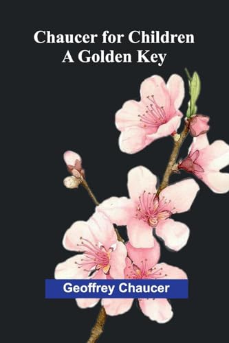 Chaucer for Children: A Golden Key Chaucer for Children: A Golden Key von Alpha Edition