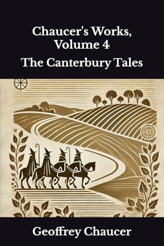 Chaucer's Works, Volume 4: The Canterbury Tales Chaucer's Works, Volume 4: The Canterbury Tales von Independently published