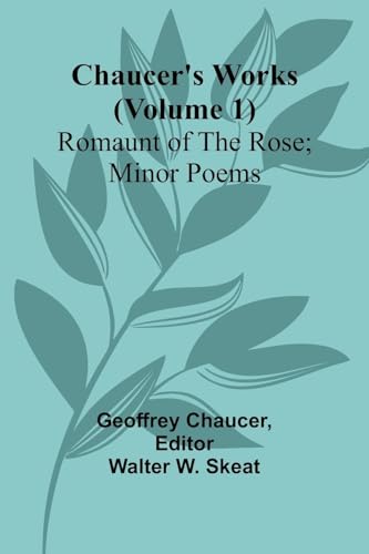 Chaucer's Works (Volume 1) Romaunt of the Rose; Minor Poems von Alpha Edition