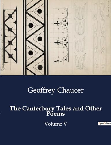 The Canterbury Tales and Other Poems: Volume V