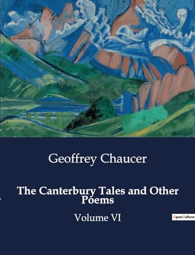 The Canterbury Tales and Other Poems: Volume VI von Culturea