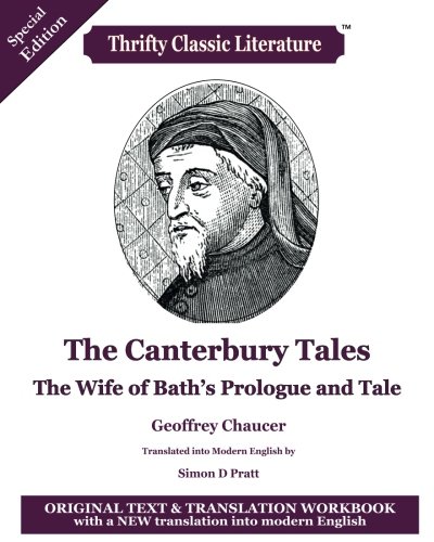 The Canterbury Tales: The Wife of Bath's Prologue and Tale: Original Text, Translation Workbook and Translation Into Modern English (Thrifty Classic Literature, Band 67) von CreateSpace Independent Publishing Platform