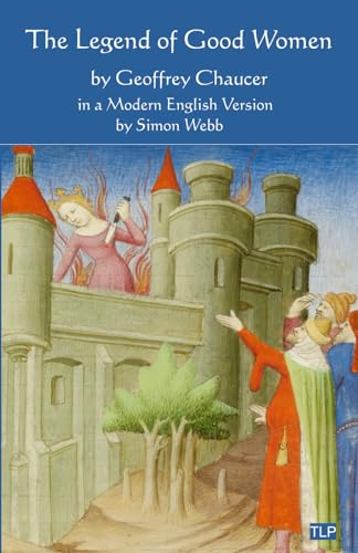 The Legend of Good Women: In a Modern English Version by Simon Webb von The Langley Press