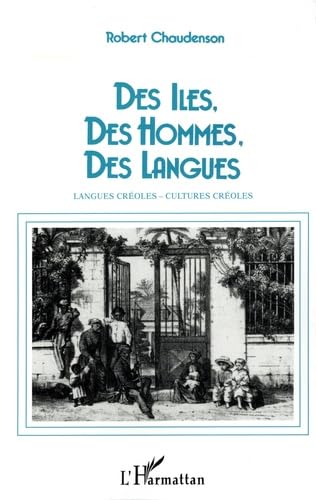 Des îles, des hommes, des langues: Langues créoles, cultures créoles von L'HARMATTAN