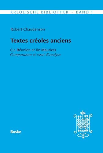 Kreolische Bibliothek 1: Textes créoles anciens: (La Réunion et Ile Maurice) Comparaison et essai d'analyse von Helmut Buske Verlag