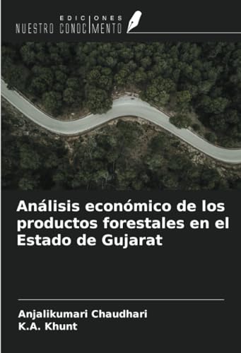 Análisis económico de los productos forestales en el Estado de Gujarat von Ediciones Nuestro Conocimiento