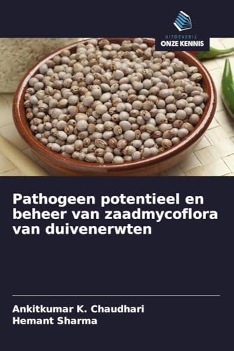 Pathogeen potentieel en beheer van zaadmycoflora van duivenerwten von Uitgeverij Onze Kennis