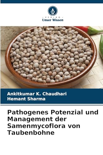Pathogenes Potenzial und Management der Samenmycoflora von Taubenbohne von Verlag Unser Wissen
