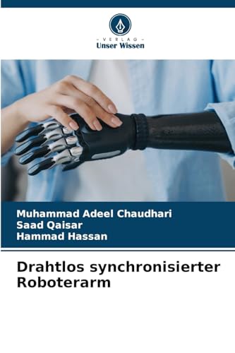 Drahtlos synchronisierter Roboterarm: DE von Verlag Unser Wissen