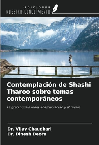Contemplación de Shashi Tharoo sobre temas contemporáneos: La gran novela india, el espectáculo y el motín von Ediciones Nuestro Conocimiento