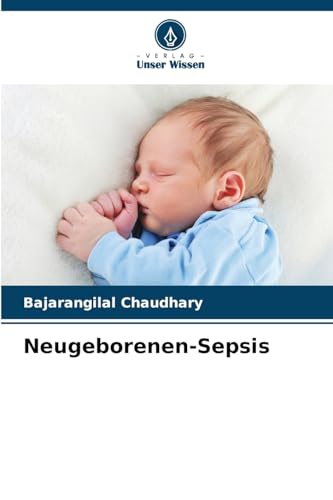Neugeborenen-Sepsis: DE von Verlag Unser Wissen