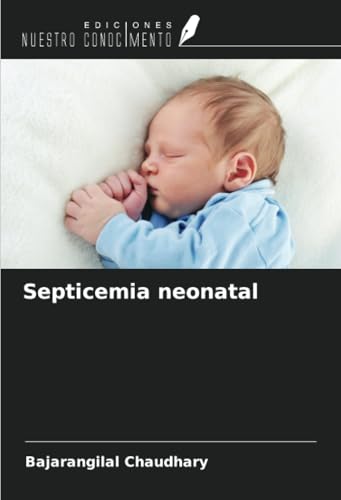 Septicemia neonatal von Ediciones Nuestro Conocimiento